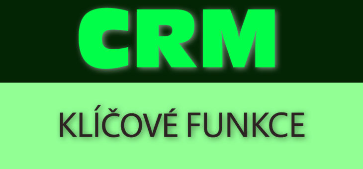 Klíčové funkce CRM