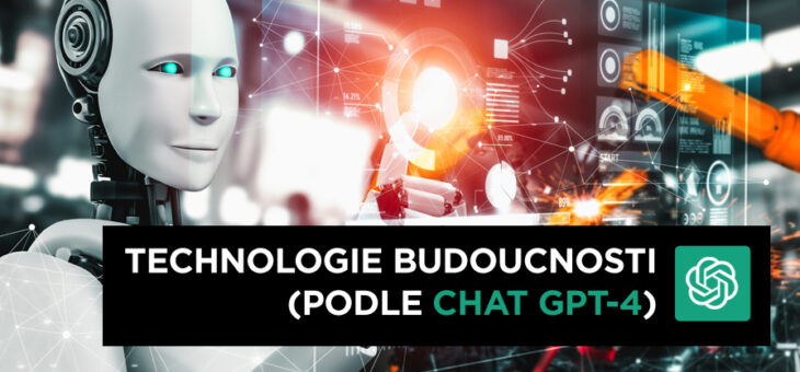 Technologie budoucnosti (podle Chat GPT-4)